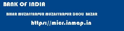 BANK OF INDIA  BIHAR MUZAFFARPUR MUZAFFARPUR DHOLI  BAZAR  micr code